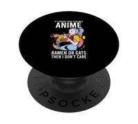 If it Doesn't Do With Anime Ramen or Cats Then I Don't Care PopSockets Adhesive PopGrip