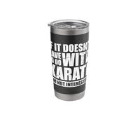 If it Doesn't Have to do with Karate I'm not Interested Stainless Steel Insulated Tumbler