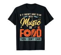If it doesn't have to do with Music or Food T-Shirt