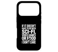 If It Doesnt Have To Do With Sci Fi Video Games Or Food Case for iPhone 17 Pro