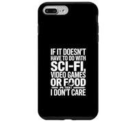 If It Doesnt Have To Do With Sci Fi Video Games Or Food Case for iPhone 7 Plus/8 Plus
