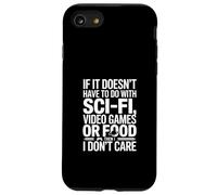 If It Doesnt Have To Do With Sci Fi Video Games Or Food Case for iPhone SE (2020) / 7/8