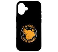 If It Gooble It's In Trouble For Turkey Season Turkey Hunter Case for iPhone 16
