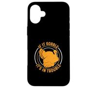 If It Gooble It's In Trouble For Turkey Season Turkey Hunter Case for iPhone 16 Plus