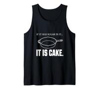 If It Has Sugar in It It is Cake Tank Top