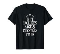 If It Includes Sage & Crystals I´m In - Wicca Pagan Witch T-Shirt
