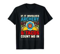 If It Involves Archery and Tacos Count Me in Taco Lover T-Shirt