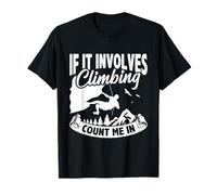 If It Involves Climb Count Me In Climbing Bouldering Climber T-Shirt