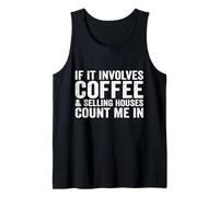 If It Involves Coffee & Selling Houses Count Me in Realtor Tank Top