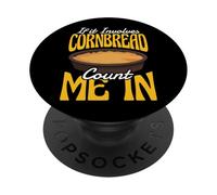 If It Involves Cornbread Count Me In Foodie Quote PopSockets Adhesive PopGrip