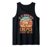 If It Involves Crepes Count Me in Funny Crepe Lovers Tank Top