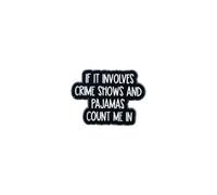 If It Involves Crime Shows And Pajamas Count Me In Enamel Pin For Introvert True Crime Fans, Cozy Crimes Series TV Night Pin Brooch, Detective Murder Show Lover Brooch Badge, Forensic Science Lapel