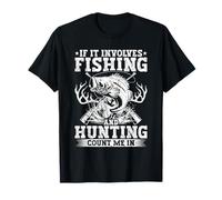 If it Involves Fishing & Hunting Count Me in Hunting Fishing T-Shirt