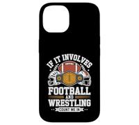 If It Involves Football And Wrestling Count Me In Team Life Case for iPhone 14