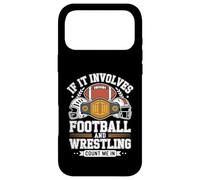 If It Involves Football And Wrestling Count Me In Team Life Case for iPhone 17 Pro Max