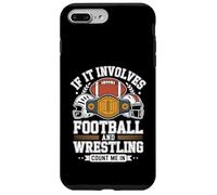 If It Involves Football And Wrestling Count Me In Team Life Case for iPhone 7 Plus/8 Plus
