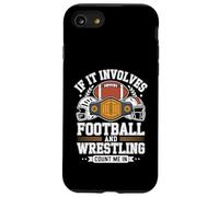 If It Involves Football And Wrestling Count Me In Team Life Case for iPhone SE (2020) / 7/8