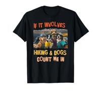 If It Involves Hiking Dogs Count Me in Funny Friends T-Shirt