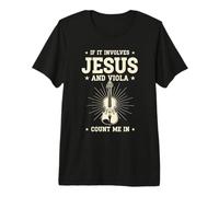 If It Involves Jesus and Viola Count Me in Premium T-Shirt