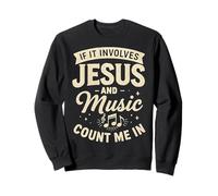 If It Involves Jesus & Music Count Me In Christian Musician Sweatshirt