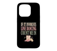 If It Involves Line Dancing Count Me In Bachelorette Mom Case for iPhone 15 Pro