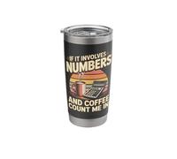 If It Involves Numbers and Coffee Count Me in Stainless Steel Insulated Tumbler