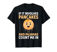If It Involves Pancakes & Pajamas Count Me in Pancake Lover T-Shirt