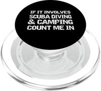 If It Involves Scuba Diving and Camping Count Me In Outdoors PopSockets PopGrip for MagSafe