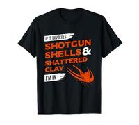 If It Involves Shotgun Shells & Shattered Clay - Trap Skeet T-Shirt