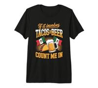 If It Involves Tacos and Beer Count Me in Premium T-Shirt