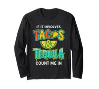 If It Involves Tacos and Tequila Count Me in Fiesta Vibe Long Sleeve T-Shirt