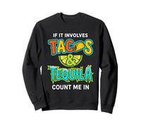 If It Involves Tacos And Tequila Count Me In Fiesta Vibe Sweatshirt