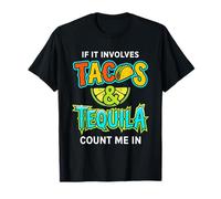 If It Involves Tacos and Tequila Count Me in Fiesta Vibe T-Shirt