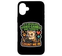 If It Involves Video Games And Ferrets Count Me In Gamer Fun Case for iPhone 16 Plus