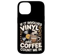 If It Involves Vinyl And Coffee Count Me In Vinyl Lover Case for iPhone 14