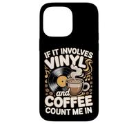 If It Involves Vinyl And Coffee Count Me In Vinyl Lover Case for iPhone 14 Pro Max