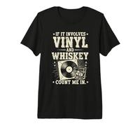 If It Involves Vinyl and Whiskey Count Me in Premium T-Shirt