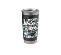 If It Involves Water and Speed Count Me in Jet Ski Stainless Steel Insulated Tumbler