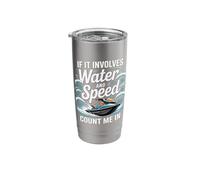 If It Involves Water and Speed Count Me in Jet Ski Stainless Steel Insulated Tumbler
