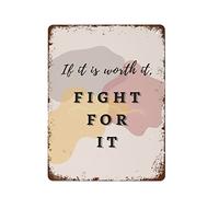 If It Is Worth It, Fight For It Wall Art Affirmative, Inspirational & Positive Aesthetic Boho Art Retro Metal Tin Sign For Home Coffee Wall Decor 8x12inch