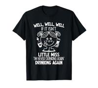 If It Isn't Little Miss I'm Never Drinking Again T-Shirt