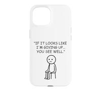 If It Looks Like I'm Giving Up Sarcastic Mood Case for iPhone 15