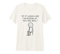 If It Looks Like I'm Giving Up Sarcastic Mood Premium T-Shirt