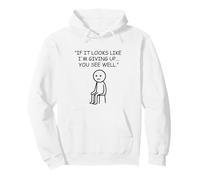 If It Looks Like I'm Giving Up Sarcastic Mood Pullover Hoodie