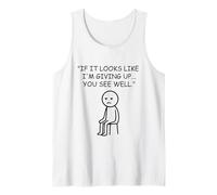 If It Looks Like I'm Giving Up Sarcastic Mood Tank Top