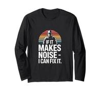 If It Makes Noise I Can Fix It Mechanic Joke Long Sleeve T-Shirt