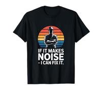 If It Makes Noise I Can Fix It Mechanic Joke T-Shirt