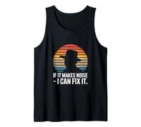 If It Makes Noise I Can Fix It Mechanic Joke Tank Top