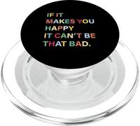 If It Makes You Happy It Cannot Be That Bad PopSockets PopGrip for MagSafe