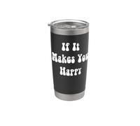 If It Makes You Happy Stainless Steel Insulated Tumbler
